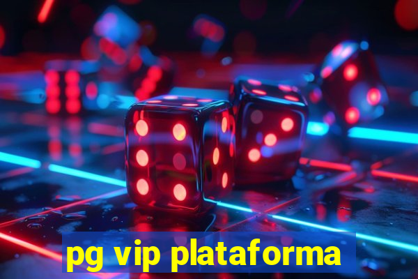 pg vip plataforma